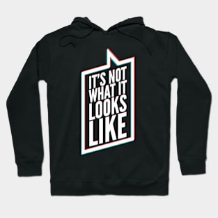 It's Not What It Looks Like (v2) Hoodie